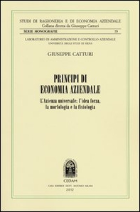 Principi di economia aziendale. L'azienda universale. L'idea forza, la morfologia e la fisiologia - Librerie.coop
