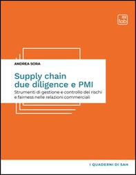 Supply chain due diligence e PMI. Strumenti di gestione e controllo dei rischi e fairness nelle relazioni commerciali - Librerie.coop