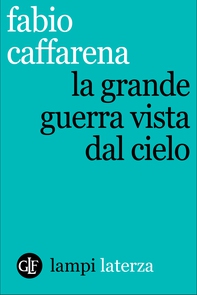 La Grande guerra vista dal cielo - Librerie.coop