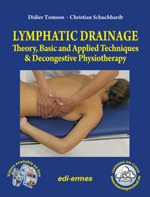 Lymphatic drainage. Theory, basic and applied techniques & decongestive physiotherapy - Librerie.coop