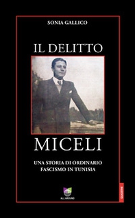 Il delitto Miceli. Una storia di ordinario fascismo in Tunisia - Librerie.coop