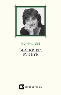 Blackbird, bye bye. Testo inglese a fronte - Librerie.coop