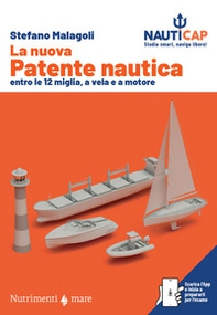 La nuova patente nautica entro le 12 miglia, a vela e a motore. Nauticap: testo e app gratuita con quiz ministeriali e simulazioni d'esame, espandibile con contenuti premium - Librerie.coop