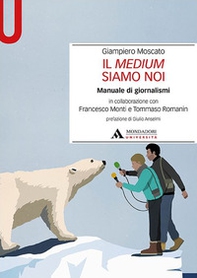 Il medium siamo noi. Manuale di giornalismi - Librerie.coop Il medium siamo noi. Manuale di giornalismi - Librerie.coop