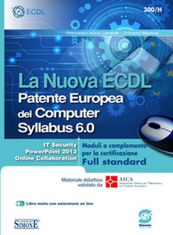 La nuova ECDL Patente Europea del Computer. Syllabus 6.0. Moduli a completamento per la certificazione Full standard - Librerie.coop La nuova ECDL Patente Europea del Computer. Syllabus 6.0. Moduli a completamento per la certificazione Full standard - Librerie.coop