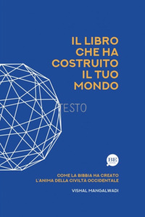 Il Libro che ha costruito il tuo mondo. Come la Bibbia ha creato l'anima della civiltà occidentale - Librerie.coop Il Libro che ha costruito il tuo mondo. Come la Bibbia ha creato l'anima della civiltà occidentale - Librerie.coop