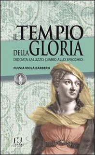 Il tempio della gloria. Diodata Saluzzo, diario allo specchio - Librerie.coop