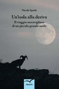 Un'isola alla deriva. Il viaggio meraviglioso di un piccolo grande sardo - Librerie.coop