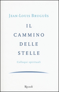 Il cammino delle stelle. Colloqui spirituali - Librerie.coop Il cammino delle stelle. Colloqui spirituali - Librerie.coop