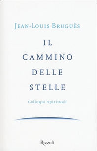 Il cammino delle stelle. Colloqui spirituali - Librerie.coop