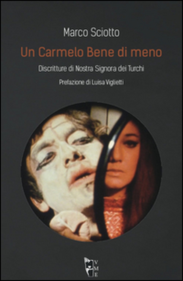 Un Carmelo Bene di meno. Discritture di Nostra Signora dei Turchi - Librerie.coop Un Carmelo Bene di meno. Discritture di Nostra Signora dei Turchi - Librerie.coop