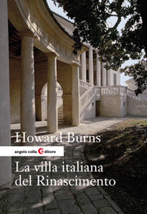 La villa italiana del Rinascimento. Forme e funzioni delle residenze di campagna, dal castello alla villa palladiana - Librerie.coop La villa italiana del Rinascimento. Forme e funzioni delle residenze di campagna, dal castello alla villa palladiana - Librerie.coop