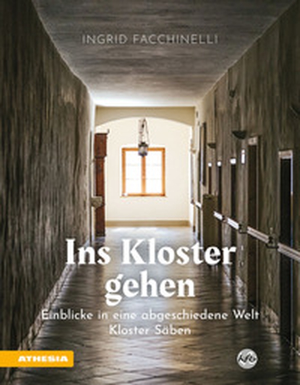 Ins Kloster gehen. Einblicke in eine abgeschiedene Welt. Kloster Säben - Librerie.coop