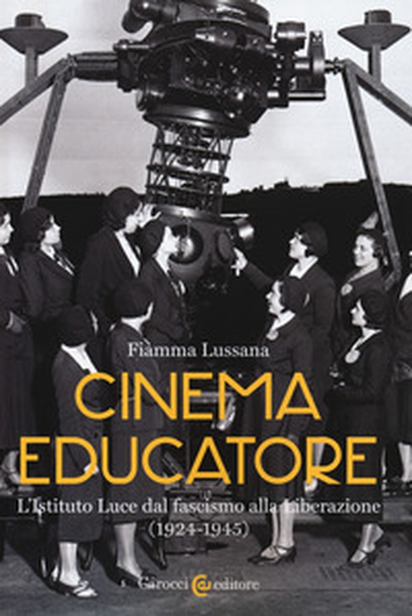 Cinema educatore. L'Istituto Luce dal fascismo alla liberazione (1924-1945) - Librerie.coop Cinema educatore. L'Istituto Luce dal fascismo alla liberazione (1924-1945) - Librerie.coop