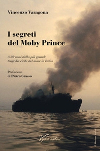 I segreti del Moby Prince. A 30 anni dalla più grande tragedia civile del mare in Italia - Librerie.coop