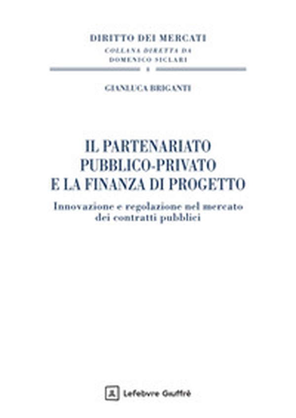 Il partenariato pubblico-privato e la finanza di progetto - Librerie.coop Il partenariato pubblico-privato e la finanza di progetto - Librerie.coop