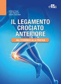 Il legamento crociato anteriore. Dall'evidenza alla pratica - Librerie.coop Il legamento crociato anteriore. Dall'evidenza alla pratica - Librerie.coop