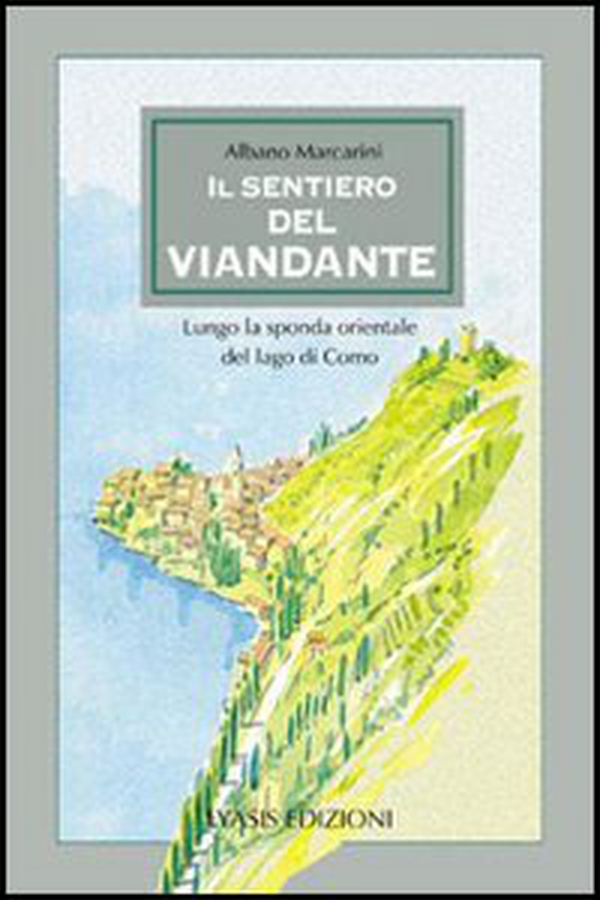 Il sentiero del viandante. Lungo la sponda orientale del lago di Como - Librerie.coop