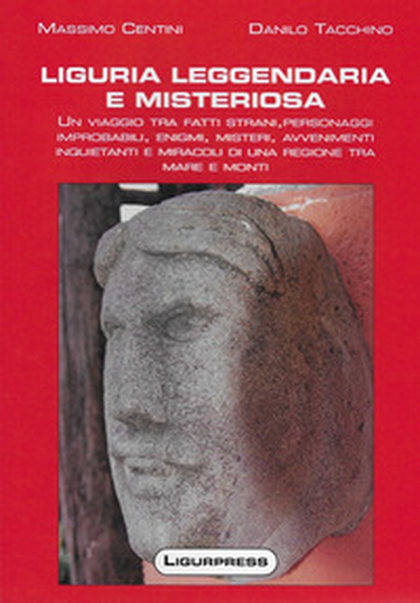Liguria leggendaria e misteriosa - Librerie.coop Liguria leggendaria e misteriosa - Librerie.coop