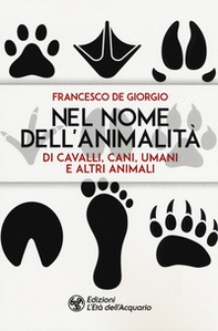 Nel nome dell'animalità di cavalli, cani, umani e altri animali - Librerie.coop