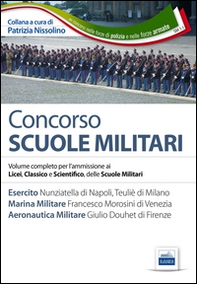 Concorso scuole militari. Esercito, marina, aeronautica. Manuale completo per l'ammissione ai Licei, classico e scientifico, delle scuole militari - Librerie.coop