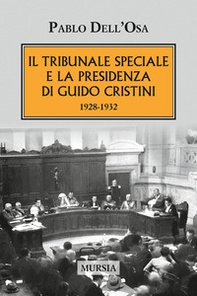 Il tribunale speciale e la presidenza di Guido Cristini 1928-1932 - Librerie.coop