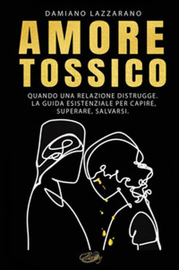 Amore tossico. Quando una relazione distrugge. La guida esistenziale per capire, superare, salvarsi - Librerie.coop Amore tossico. Quando una relazione distrugge. La guida esistenziale per capire, superare, salvarsi - Librerie.coop