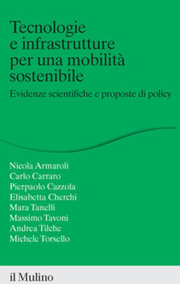 Tecnologie e infrastrutture per una mobilità sostenibile. Evidenze scientifiche e proposte di policy - Librerie.coop Tecnologie e infrastrutture per una mobilità sostenibile. Evidenze scientifiche e proposte di policy - Librerie.coop