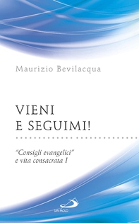 Vieni e seguimi! "Consigli evangelici" e vita consacrata I - Librerie.coop Vieni e seguimi! "Consigli evangelici" e vita consacrata I - Librerie.coop