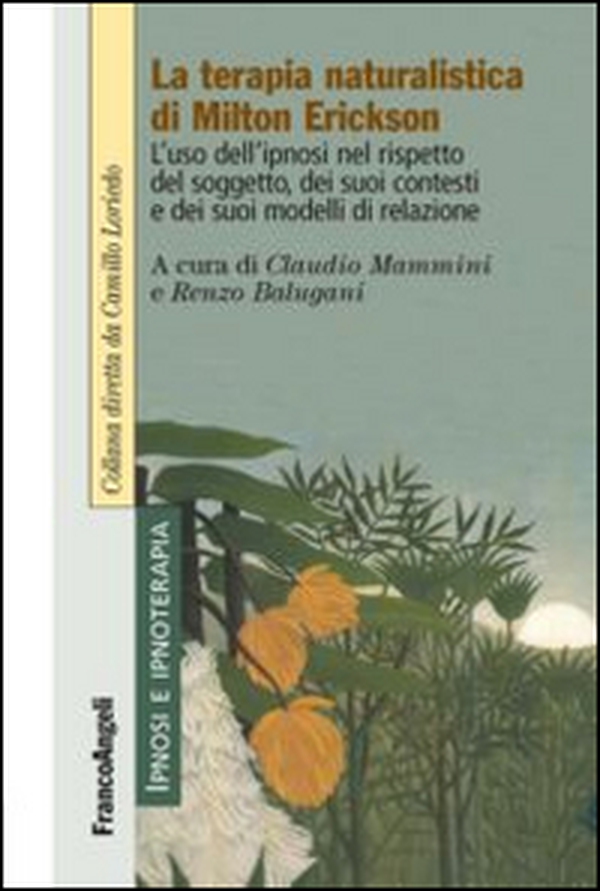 La terapia naturalistica di Milton Erickson. L'uso dell'ipnosi nel rispetto del soggetto, dei suoi contesti e dei suoi modelli di relazione - Librerie.coop La terapia naturalistica di Milton Erickson. L'uso dell'ipnosi nel rispetto del soggetto, dei suoi contesti e dei suoi modelli di relazione - Librerie.coop