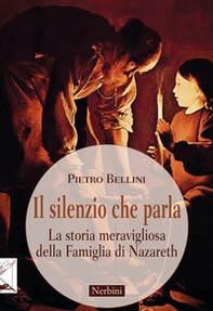 Il silenzio che parla. La storia meravigliosa della famiglia di Nazareth - Librerie.coop