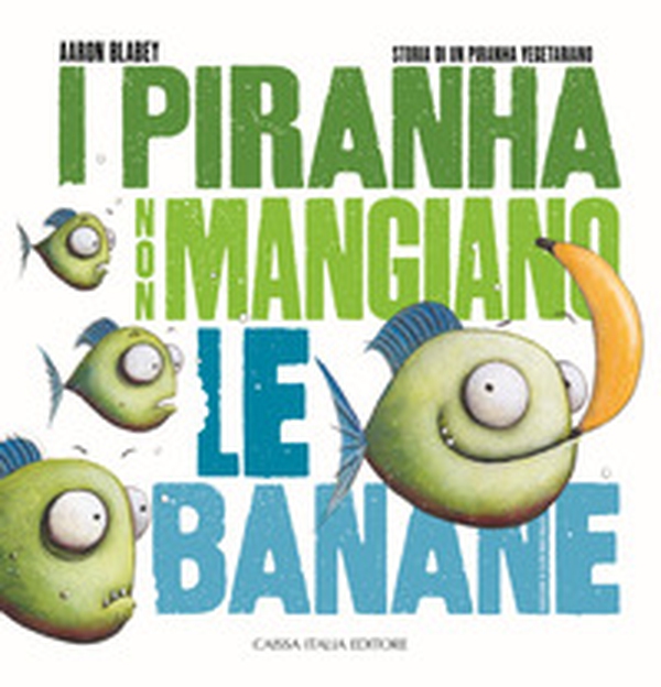 I piranha non mangiano le banane. Storia di un piranha vegetariano - Librerie.coop I piranha non mangiano le banane. Storia di un piranha vegetariano - Librerie.coop