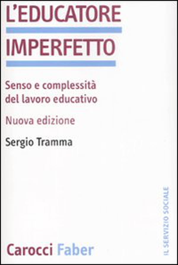 L'educatore imperfetto. Senso e complessità del lavoro educativo - Librerie.coop L'educatore imperfetto. Senso e complessità del lavoro educativo - Librerie.coop