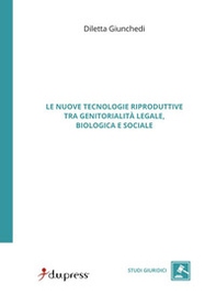Le nuove tecnologie riproduttive tra genitorialità legale, biologica e sociale - Librerie.coop