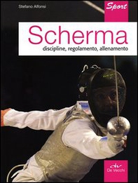Scherma. Discipline, regolamento, allenamento - Librerie.coop
