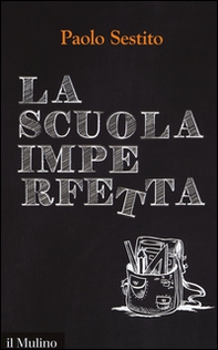 La scuola imperfetta. Idee per spezzare un circolo vizioso - Librerie.coop La scuola imperfetta. Idee per spezzare un circolo vizioso - Librerie.coop