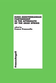 Euro - mediterranean partnership in the aftermath of the arab spring - Librerie.coop Euro - mediterranean partnership in the aftermath of the arab spring - Librerie.coop