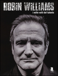Robin Williams. I mille volti del talento - Librerie.coop