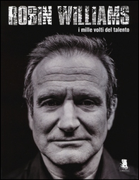 Robin Williams. I mille volti del talento - Librerie.coop Robin Williams. I mille volti del talento - Librerie.coop