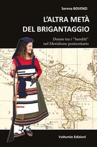 L'altra metà del brigantaggio. Donne tra i «banditi» nel Meridione d'Italia - Librerie.coop