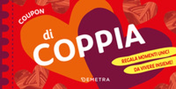 Coupon di coppia. Regala momenti unici da vivere insieme! - Librerie.coop