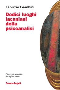 Dodici luoghi lacaniani della psicoanalisi - Librerie.coop Dodici luoghi lacaniani della psicoanalisi - Librerie.coop