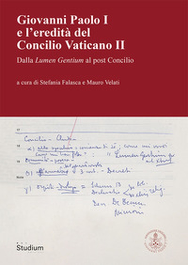 Giovanni Paolo I e l'eredità del Concilio Vaticano II. Dalla Lumen Gentium al post Concilio - Librerie.coop