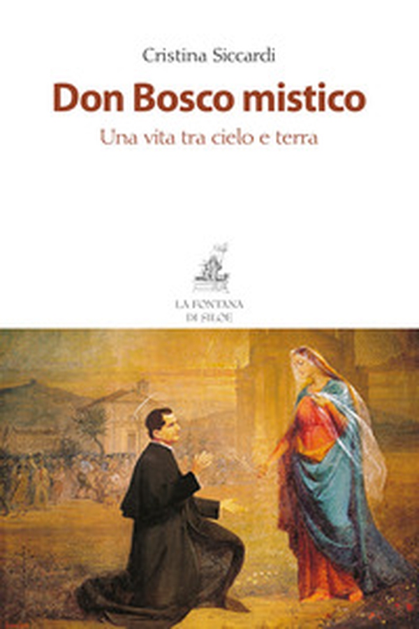 Don Bosco mistico. Una vita tra cielo e terra - Librerie.coop Don Bosco mistico. Una vita tra cielo e terra - Librerie.coop