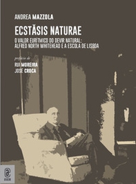Ecstasis Naturae. O valor eurítmico do devir natural: Alfred North Whitehead e a Escola de Lisboa - Librerie.coop