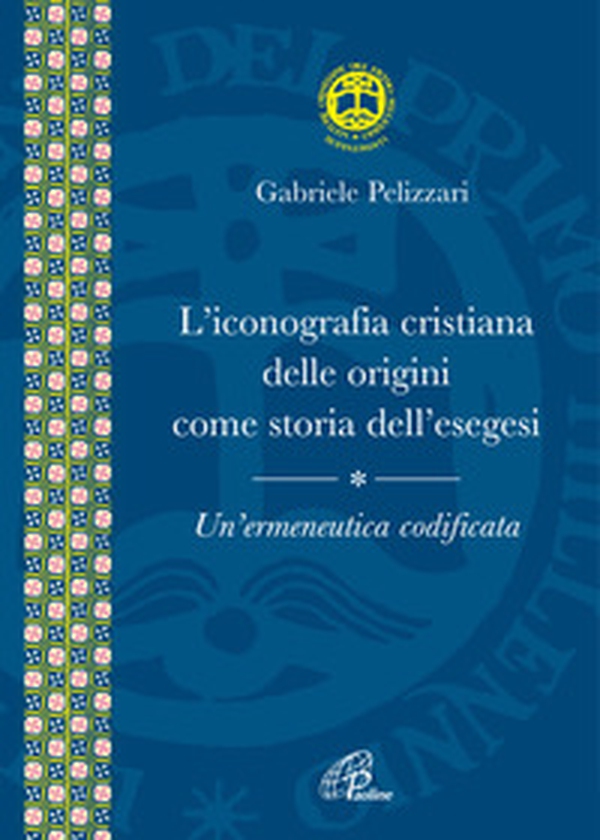 L'iconografia cristiana delle origini come storia dell'esegesi. Un'ermeneutica codificata - Librerie.coop L'iconografia cristiana delle origini come storia dell'esegesi. Un'ermeneutica codificata - Librerie.coop