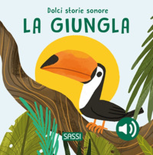 La giungla. Dolci storie sonore - Librerie.coop La giungla. Dolci storie sonore - Librerie.coop