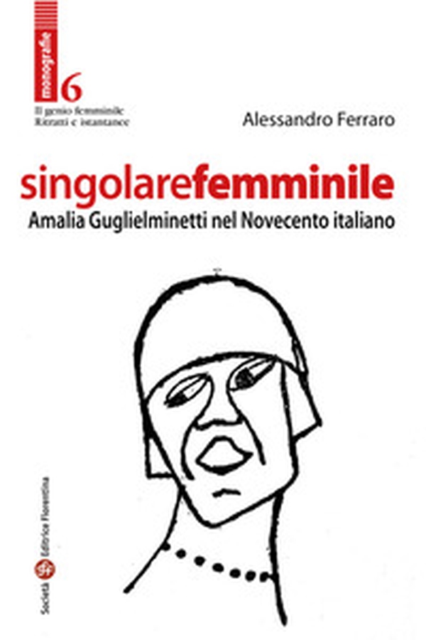 Singolare femminile. Amalia Guglielminetti nel Novecento italiano - Librerie.coop Singolare femminile. Amalia Guglielminetti nel Novecento italiano - Librerie.coop