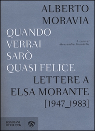 Quando verrai sarò quasi felice. Lettere a Elsa Morante (1947-1983) - Librerie.coop