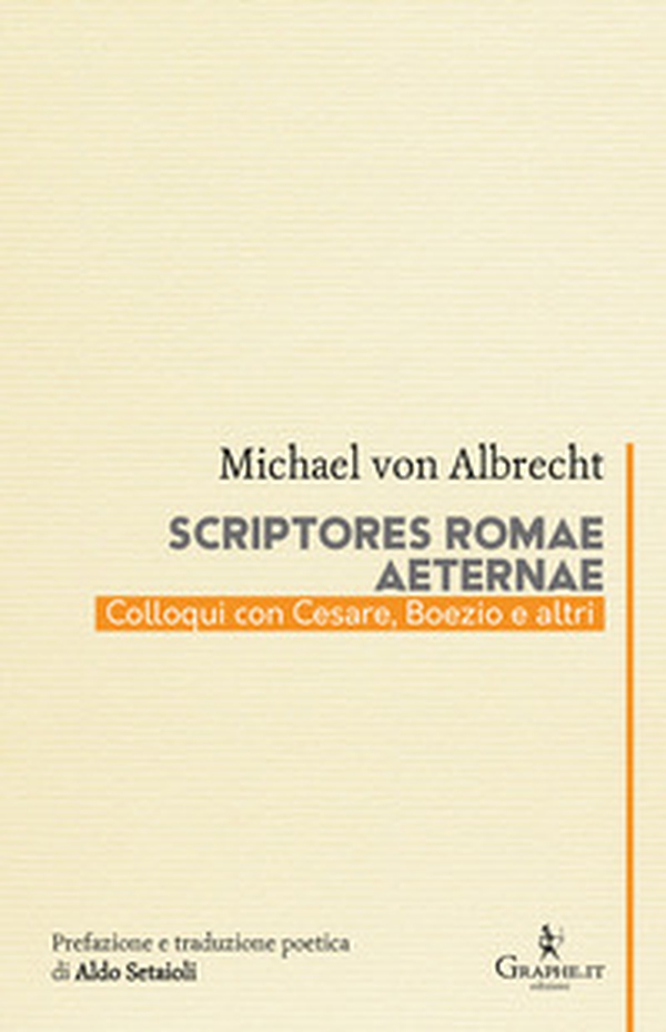 Scriptores Romae aeternae. Colloqui con Cesare, Boezio e altri - Librerie.coop Scriptores Romae aeternae. Colloqui con Cesare, Boezio e altri - Librerie.coop